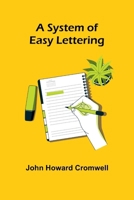 A System Of Easy Lettering (1890) 9366386326 Book Cover