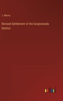 Revised Settlement of the Goojranwala District 3368138014 Book Cover
