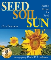 Seed, Soil, Sun: Earth's Recipe for Food 1590789474 Book Cover