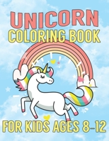 Unicorn Coloring Book for Kids Ages 8-12: Creative Coloring Pages with Funny Cute Unicorns for Kids Toddler Boys Girls Relax after School 169565112X Book Cover