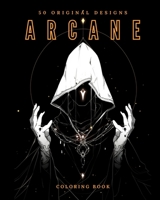 Arcane (Coloring Book): 50 Original Designs B0CHN7DYT2 Book Cover