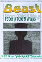 Beast: 1 Story Told 6 Ways 1312146532 Book Cover