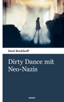 Dirty Dance mit Neo-Nazis (German Edition) 3903529508 Book Cover