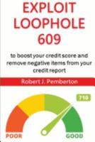 How to remove all negative items from your credit report for free: Exploit loophole 609 to boost your credit score 1546674454 Book Cover
