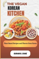 The Vegan Korean Kitchen: Plant-Based Recipes and Flavors from Korea B0F26GK6XB Book Cover