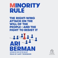 Minority Rule: The Right-Wing Attack on the Will of the People - And the Fight to Resist It B0CW5RX2DM Book Cover