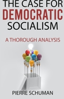 The Case for Democratic Socialism: A Thorough Analysis 1670180565 Book Cover