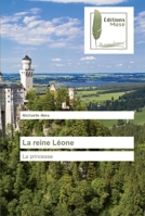 La reine Léone: La princesse 6202296151 Book Cover