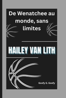 HAILEY VAN LITH: De Wenatchee au monde, sans limites (French Edition) B0DXDDVHGB Book Cover