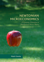 Newtonian Microeconomics: A Dynamic Extension to Neoclassical Micro Theory 3319468782 Book Cover