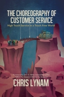 The Choreography of Customer Service: High Touch Service in a Touch Free World 1637582161 Book Cover