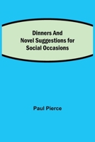 Dinners and Luncheons: Novel Suggestions for Social Occasions 9354941923 Book Cover