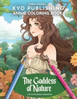 Anime Coloring book The Goddess of Nature: Manga Artistry Unleashed - Get Ready for a High-Quality Coloring Experience! (Anime Coloring Books) B0CNK1HBHV Book Cover