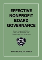 Effective Nonprofit Board Governance: Roles, Responsibilities, and Best Practices for Committees and Directors 1300759984 Book Cover