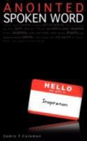 ANOINTED SPOKEN WORD 160477648X Book Cover