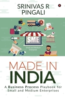 Made In India: A Business Process Playbook for Small and Medium Enterprises 1647606675 Book Cover
