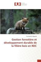 Gestion Forestia]re Et Da(c)Veloppement Durable de La Filia]re Bois En Rdc 3841676030 Book Cover