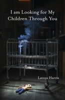 I am Looking for My Children Through You B0F9LRBN11 Book Cover