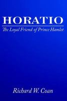 Horatio: The Loyal Friend of Prince Hamlet 1425946593 Book Cover