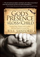God's Presence in the Loss of a Child: Finding Hope, Purpose and Comfort after the Death of a Loved One 1614487758 Book Cover