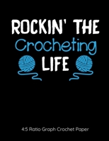 Rockin' The Crocheting Life 4:5 Ratio Graph Crochet Paper: Crocheting Journal | 4:5 Ratio Blank Graph Paper | 100 Pages | 8.5"x11" Letter Format 1700138693 Book Cover