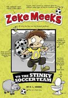 Zeke Meeks Vs the Stinky Soccer Team 1479557706 Book Cover