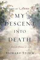 My Descent Into Death: A Second Chance at Life 0385513763 Book Cover