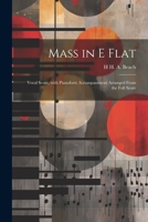 Mass in E Flat: Vocal Score, with Pianoforte Accompaniment Arranged from the Full Score 1021687537 Book Cover