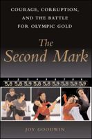 The Second Mark : Courage, Corruption, and the Battle for Olympic Gold 1416578323 Book Cover