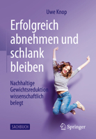 Erfolgreich Abnehmen Und Schlank Bleiben: Nachhaltige Gewichtsreduktion Wissenschaftlich Belegt 3662632446 Book Cover