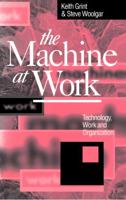 The Machine at Work: Technology, Work and Organization 0745609252 Book Cover