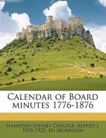 Calendar of Board minutes 1776-1876 1178318702 Book Cover