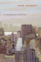 A Worldly Country: New Poems 0061173843 Book Cover