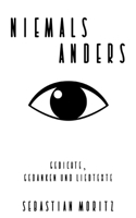 Niemals anders: Gedichte, Gedanken- und Liedtexte 3756820475 Book Cover