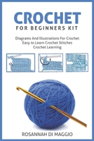 Crochet For Beginners Kit: Kit Beginners And Illustrations For Crochet book Crochet Stitchers-Crochet Easy Learning crochet hook B086Y6M7QQ Book Cover