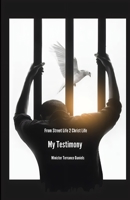 From Street Life to Christ Life: My Testimony 138709341X Book Cover