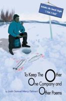 To Keep The Other One Company and Other Poems 0595313590 Book Cover