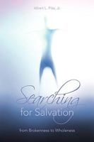 Searching for Salvation: From Brokenness to Wholeness 1432733982 Book Cover