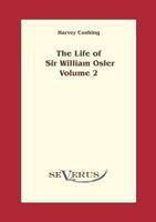 The Life Of Sir William Osler V2 3863474864 Book Cover