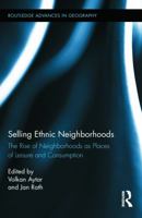 Selling Ethnic Neighborhoods: The Rise of Neighborhoods as Places of Leisure and Consumption 0415719682 Book Cover