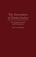 The Veneration of Divine Justice: Dead Sea Scrolls and Christianity (Contributions to the Study of Religion) 0313296553 Book Cover