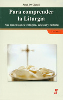 Para comprender la liturgia: Sus dimensiones teologicas, eclesiales y culturales 0814643531 Book Cover