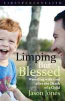 Limping But Blessed: Wrestling with God after the Death of a Child 1506409105 Book Cover