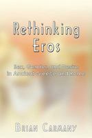 Rethinking Eros: Sex, Gender, and Desire in Ancient Greece and Rome 1452092877 Book Cover