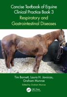 Concise Textbook of Equine Clinical Practice Book 3: Respiratory, Gastrointestinal and Cardiovascular Diseases 1032066164 Book Cover