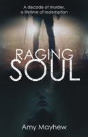 Raging Soul: A Decade of Murder, a Lifetime of Redemption 1480851027 Book Cover