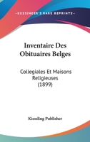 Inventaire Des Obituaires Belges: Collegiales Et Maisons Religieuses (1899) 1120424909 Book Cover