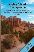 Mighty 5 Made Manageable: A Senior’s Guide to Hiking Utah’s National Parks B0FB9HC94P Book Cover