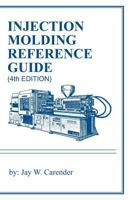 Injection Molding Reference Guide 1466407824 Book Cover