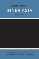 Inner Asia: A Syllabus (Indiana University Uralic and Altaic Series Volume 96) 0877500819 Book Cover